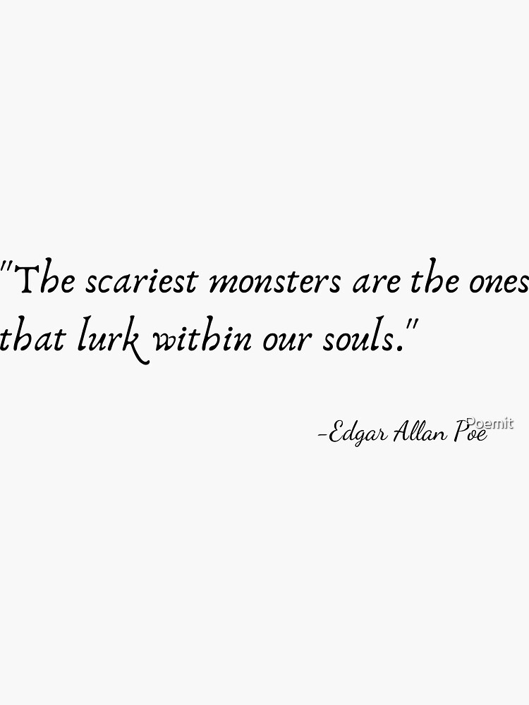 Edgar Allan Poe Gifts- The Scariest Monsters Are The Ones Edgar Allan Poe Gifts- The Scariest Monsters Are The Ones