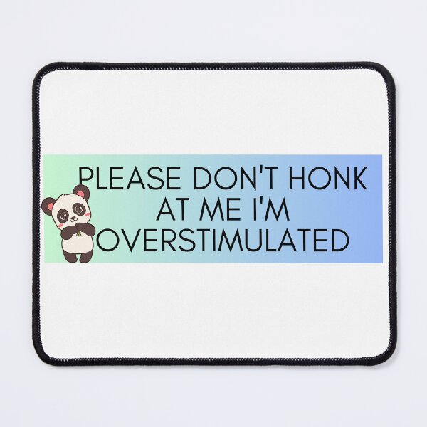 Item preview, Please Don't Honk at Me I'm Overstimulated Funny Bumper Cute Panda designed and sold by General-Corner.