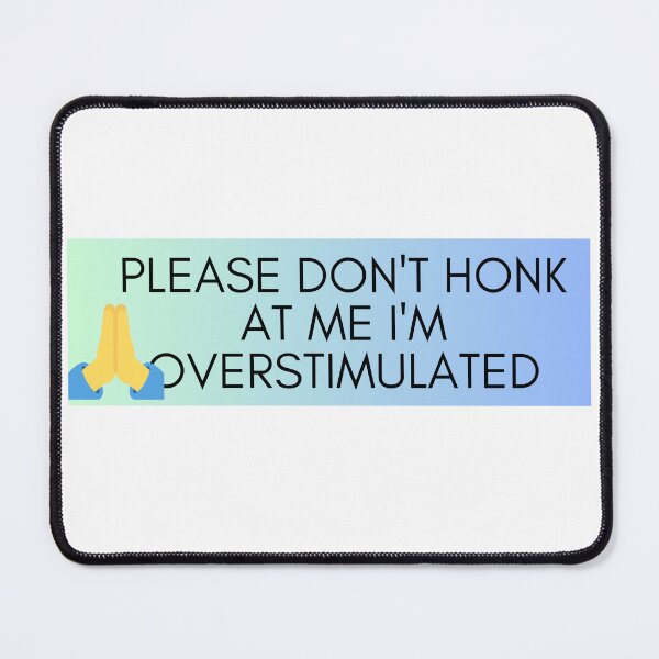 Item preview, Please Don't Honk at Me I'm Overstimulated Funny Bumper Light Blue PLS designed and sold by General-Corner.