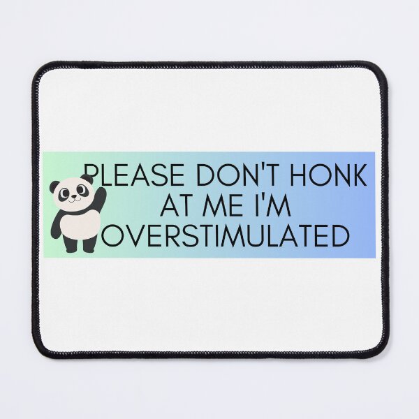Item preview, Please Don't Honk at Me I'm Overstimulated Funny Bumper Panda Blue designed and sold by General-Corner.