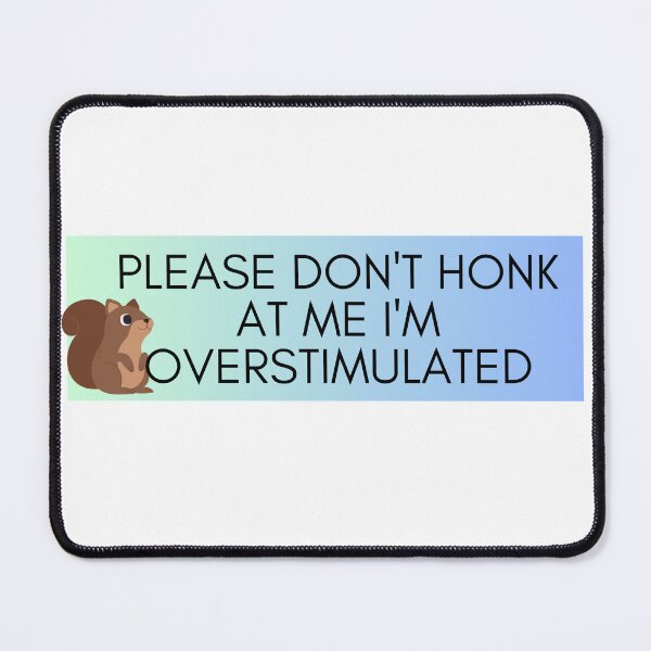 Item preview, Please Don't Honk at Me I'm Overstimulated Funny Bumper squirrel designed and sold by General-Corner.
