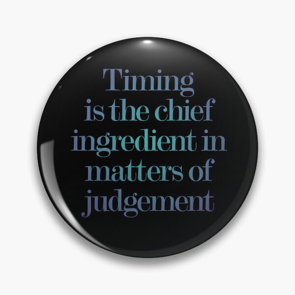 Item preview, Timing is the chief ingredient in matters of judgement. v.1 designed and sold by x1brett.