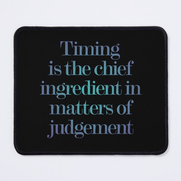 Item preview, Timing is the chief ingredient in matters of judgement. v.1 designed and sold by x1brett.