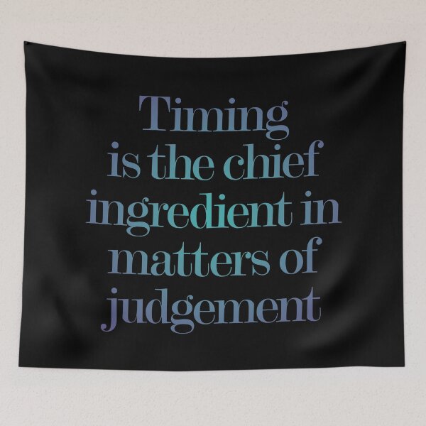 Item preview, Timing is the chief ingredient in matters of judgement. v.1 designed and sold by x1brett.