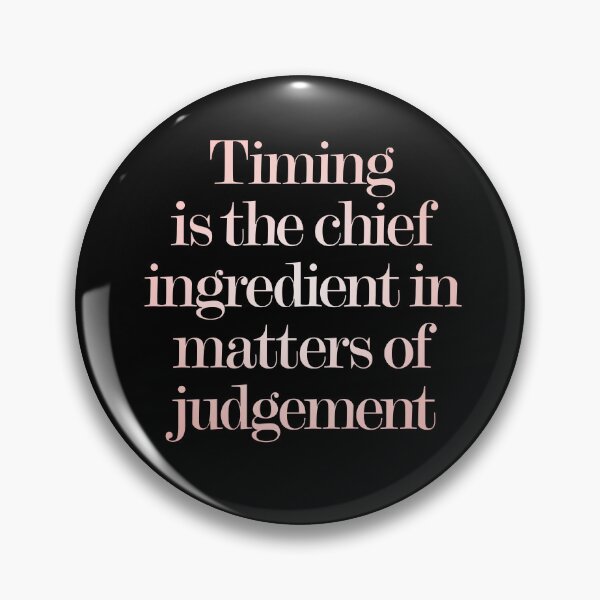 Item preview, Timing is the chief ingredient in matters of judgement. v.2 designed and sold by x1brett.
