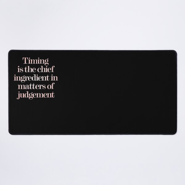 Item preview, Timing is the chief ingredient in matters of judgement. v.2 designed and sold by x1brett.