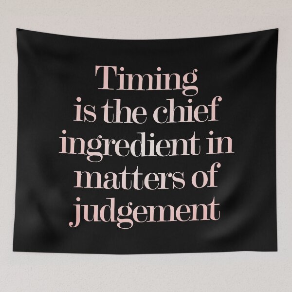 Item preview, Timing is the chief ingredient in matters of judgement. v.2 designed and sold by x1brett.