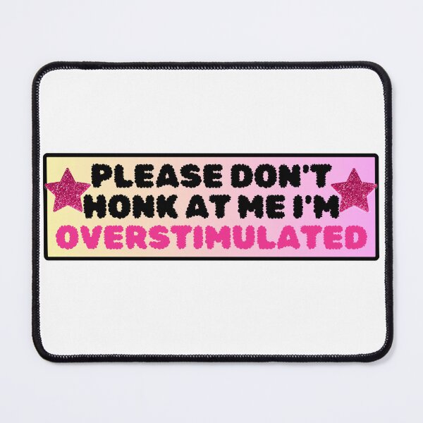 Item preview, Please Don't Honk at Me I'm Overstimulated Funny Bumper Car Sign Cute Pink Glitter im overstimulated designed and sold by General-Corner.