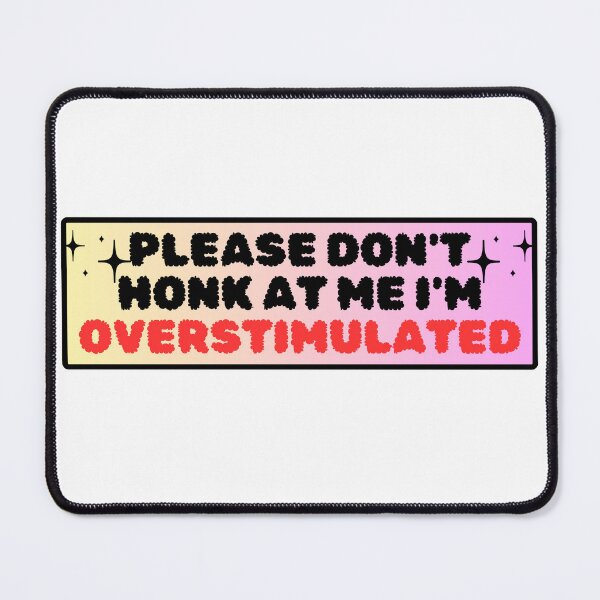 Item preview, Please Don't Honk at Me I'm Overstimulated Funny Bumper Car Sign Cute Red designed and sold by General-Corner.