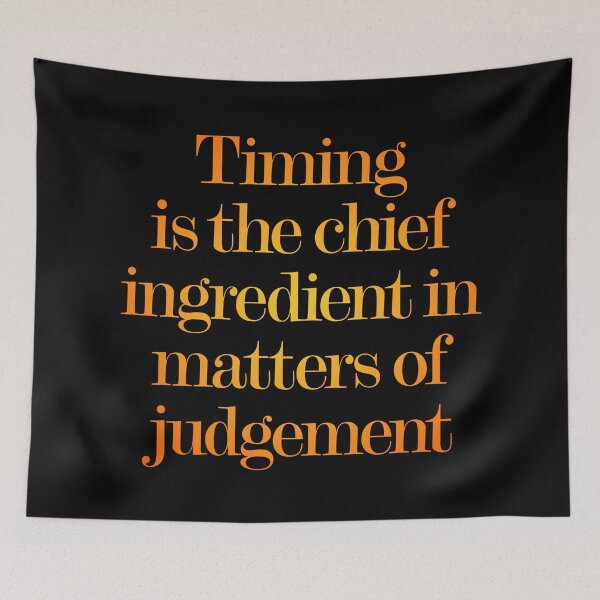 Item preview, Timing is the chief ingredient in matters of judgement. v.3 designed and sold by x1brett.