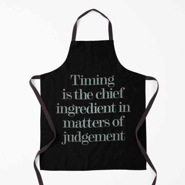 Item preview, Timing is the chief ingredient in matters of judgement. v.4 designed and sold by x1brett.
