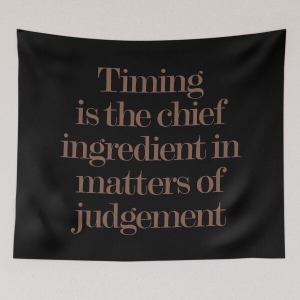 Item preview, Timing is the chief ingredient in matters of judgement. v.6 designed and sold by x1brett.