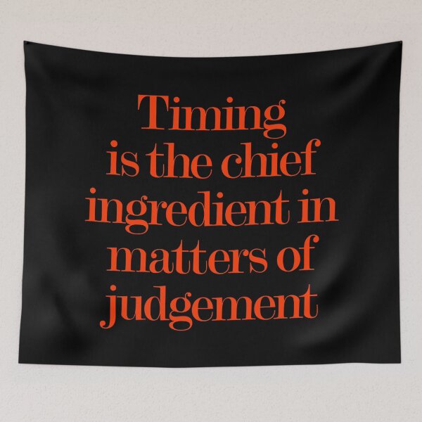 Item preview, Timing is the chief ingredient in matters of judgement. v.7 designed and sold by x1brett.