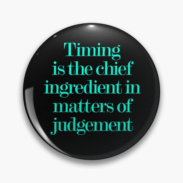 Item preview, Timing is the chief ingredient in matters of judgement. v.8 designed and sold by x1brett.