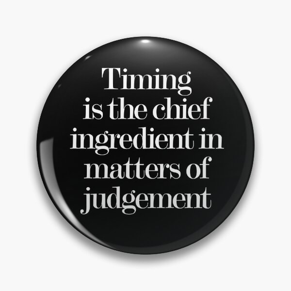 Item preview, Timing is the chief ingredient in matters of judgement. v.9 designed and sold by x1brett.