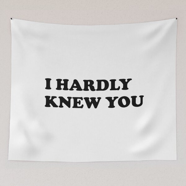 Item preview,  I HARDLY KNEW YOU designed and sold by ayaato.