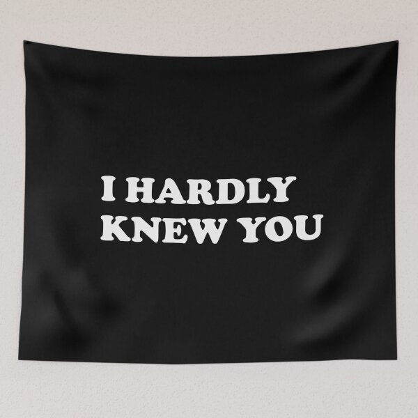 Item preview, Copy of  I HARDLY KNEW YOU designed and sold by ayaato.