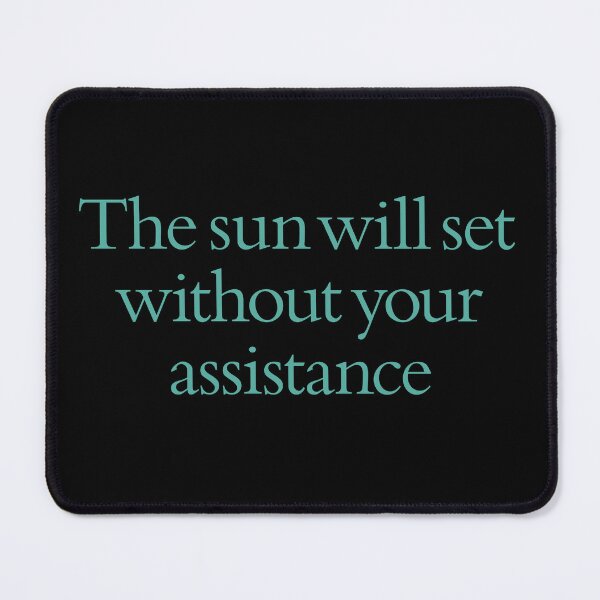 Item preview, The sun will set without your assistance. v.4 designed and sold by x1brett.