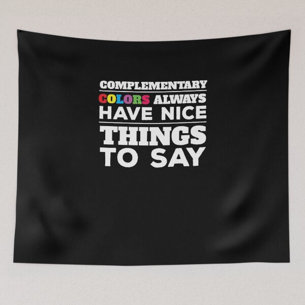 Item preview, Complementary Colors Always Have Nice  Things To Say designed and sold by TeeTimeGuys.