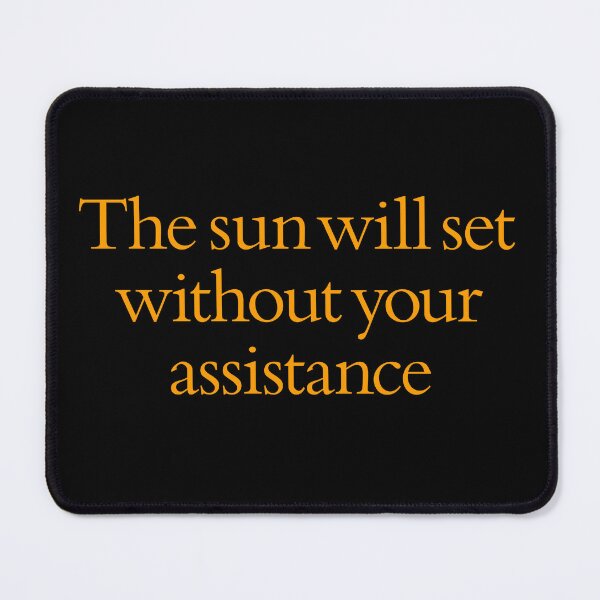 Item preview, The sun will set without your assistance. v.5 designed and sold by x1brett.