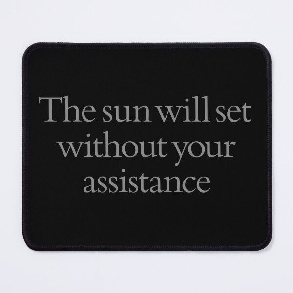 Item preview, The sun will set without your assistance. v.7 designed and sold by x1brett.