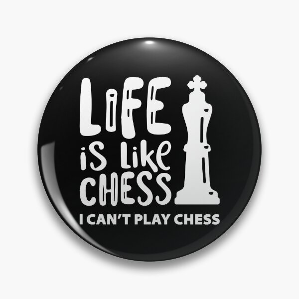 Item preview, LIFE IS LIKE CHESS - I CAN'T PLAY CHESS designed and sold by w1ckerman.