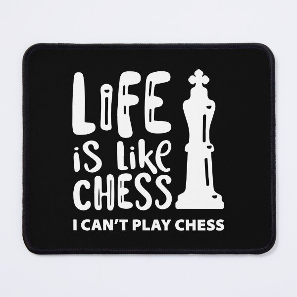 Item preview, LIFE IS LIKE CHESS - I CAN'T PLAY CHESS designed and sold by w1ckerman.