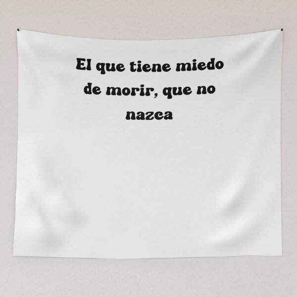 Item preview, El que tiene miedo de morir, que no nazca designed and sold by Mechanical-Artt.