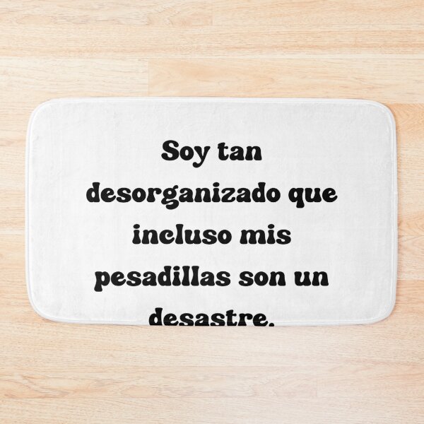 Item preview, Soy tan desorganizado que incluso mis pesadillas son un desastre. designed and sold by Mechanical-Artt.