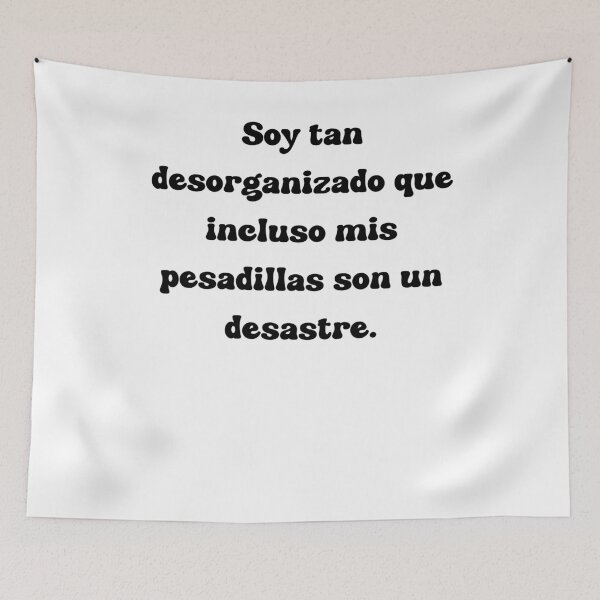 Item preview, Soy tan desorganizado que incluso mis pesadillas son un desastre. designed and sold by Mechanical-Artt.