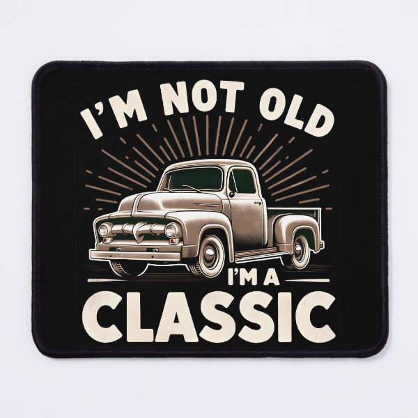 Item preview, Aged to Perfection: 'I'm Not Old, I'm a Classic' Truck Car designed and sold by Studio-Mind.