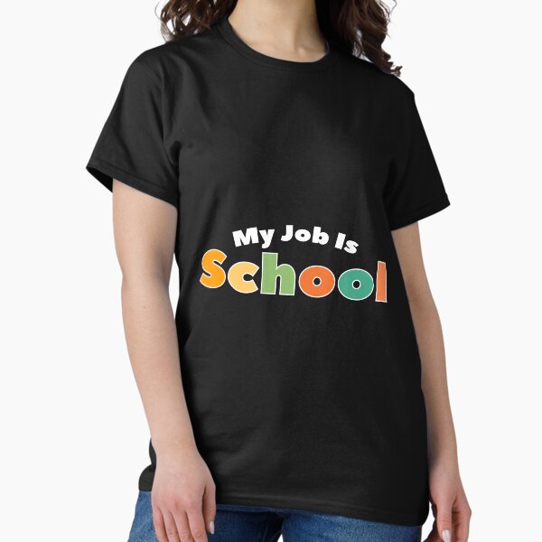 Item preview, My Job Is School designed and sold by MrMedy.