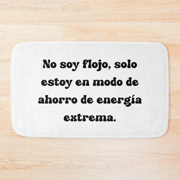 Item preview, No soy flojo, solo estoy en modo de ahorro de energía extrema. designed and sold by Mechanical-Artt.