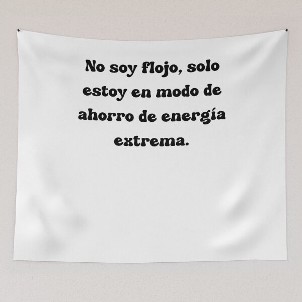 Item preview, No soy flojo, solo estoy en modo de ahorro de energía extrema. designed and sold by Mechanical-Artt.