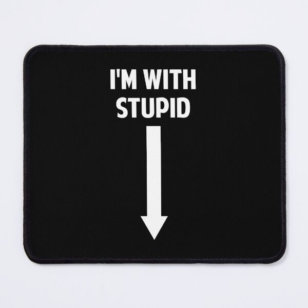 Item preview, I'm With Stupid Down Arrow designed and sold by twHistory.