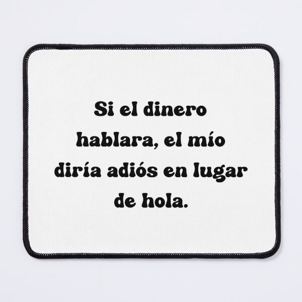 Item preview, Si el dinero hablara, el mío diría adiós en lugar de hola. designed and sold by Mechanical-Artt.