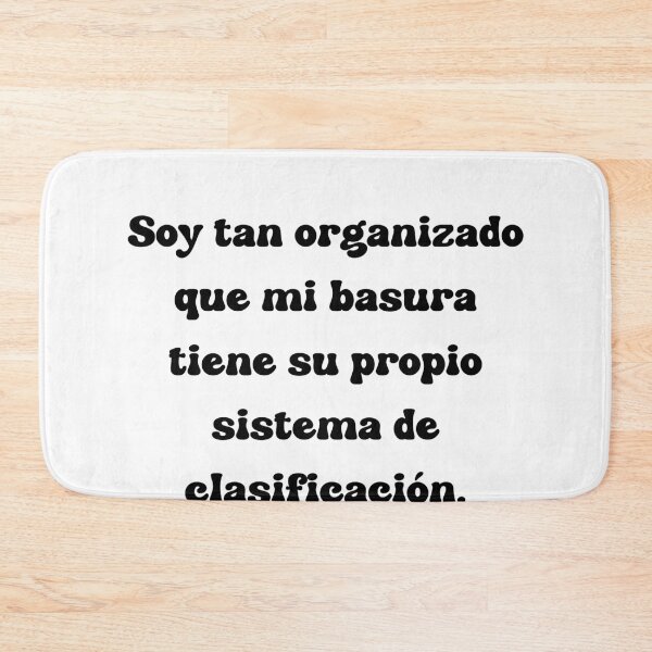 Item preview, Soy tan organizado que mi basura tiene su propio sistema de clasificación. designed and sold by Mechanical-Artt.