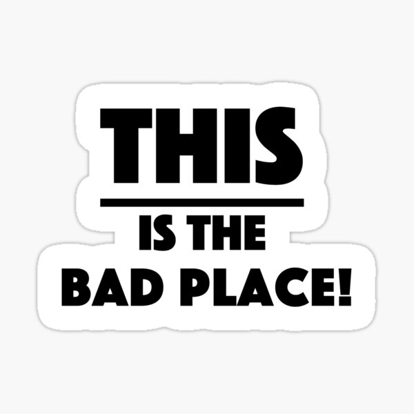 this-is-the-bad-place-bold-version-sticker-for-sale-by