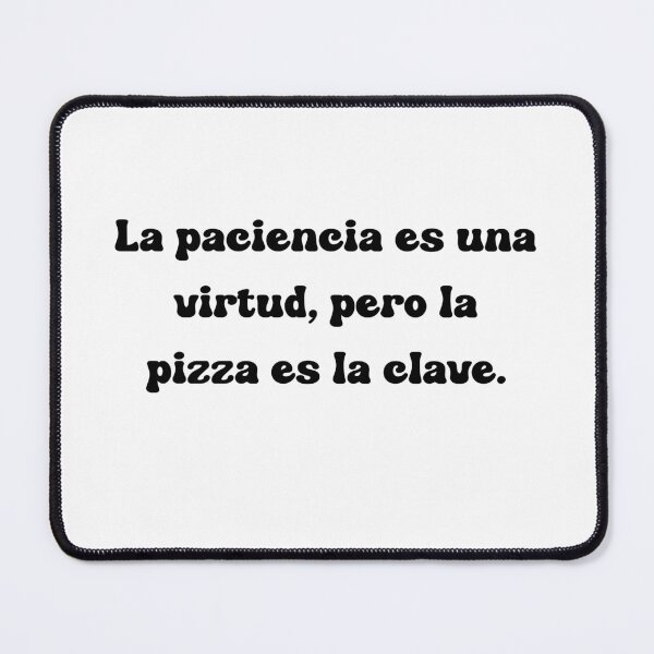 Item preview, La paciencia es una virtud, pero la pizza es la clave. designed and sold by Mechanical-Artt.