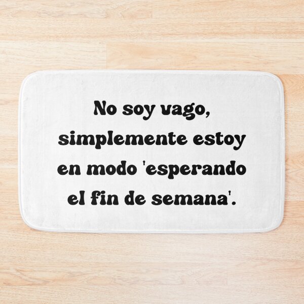 Item preview, No soy vago, simplemente estoy en modo 'esperando el fin de semana'. designed and sold by Mechanical-Artt.