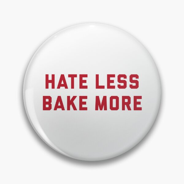 Item preview, Positive Vibes Only: Hate Less, Bake More designed and sold by BakersArtists.