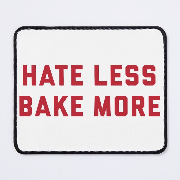 Item preview, Positive Vibes Only: Hate Less, Bake More designed and sold by BakersArtists.