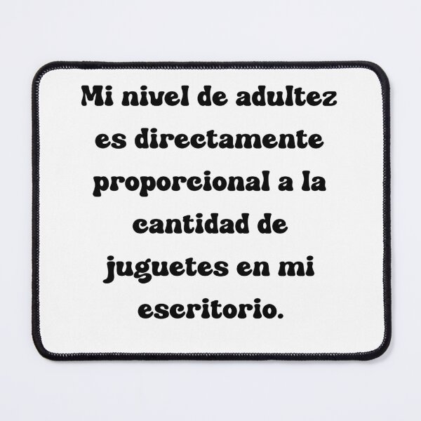 Item preview, Mi nivel de adultez es directamente proporcional a la cantidad de juguetes en mi escritorio. designed and sold by Mechanical-Artt.