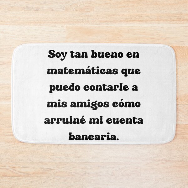 Item preview, Soy tan bueno en matemáticas que puedo contarle a mis amigos cómo arruiné mi cuenta bancaria. designed and sold by Mechanical-Artt.