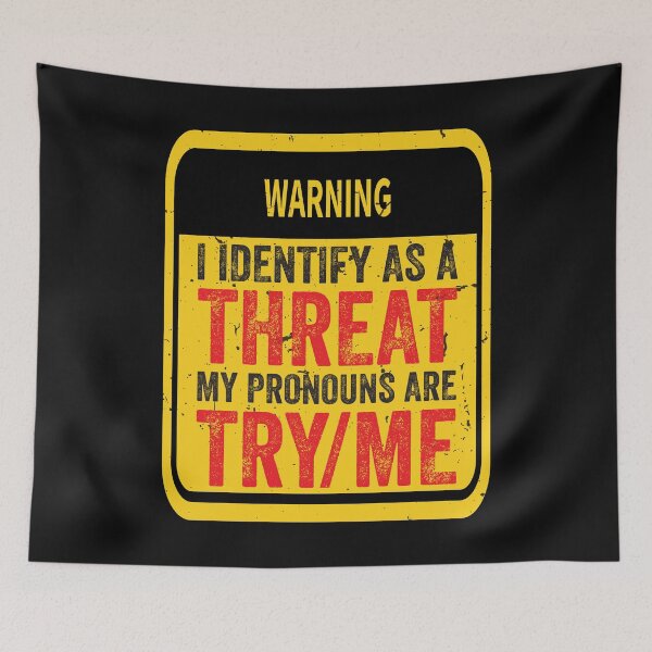 Item preview, I Identify As A Threat My Pronouns Are Try Me Funny Warning Yellow Red designed and sold by clothesy7.