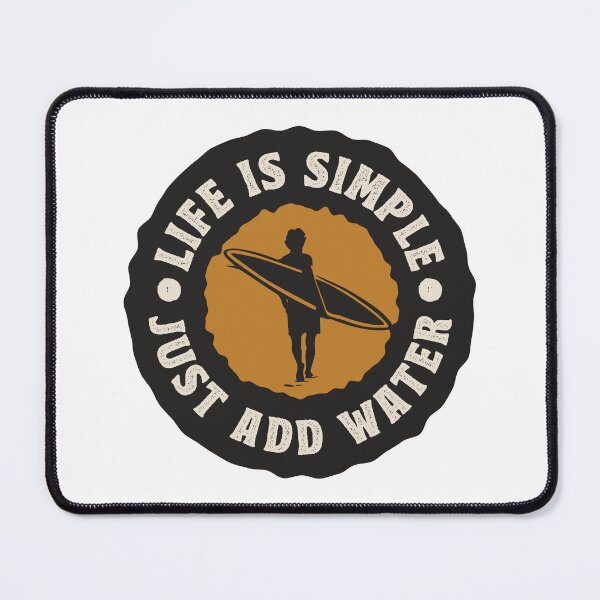 Item preview, LIFE IS SIMPLE JUST ADD WATER designed and sold by TonySpencer.