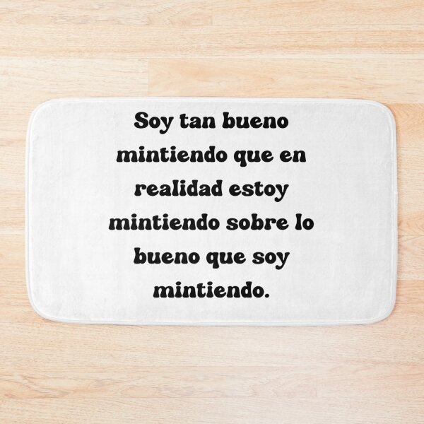Item preview, Soy tan bueno mintiendo que en realidad estoy mintiendo sobre lo bueno que soy mintiendo. designed and sold by Mechanical-Artt.