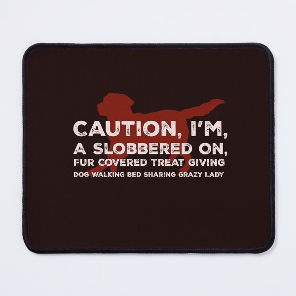 Item preview, Unique Dog Owner Caution I'm A Slobbered On Fur Covered Treat Giving Dog Walking Bed Sharing Grazy Lady Dog lover designed and sold by BestTee4You.