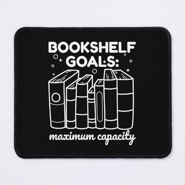 Item preview, Bookshelf Goals maximum capacity Shelfish book addicts designed and sold by shmodev.