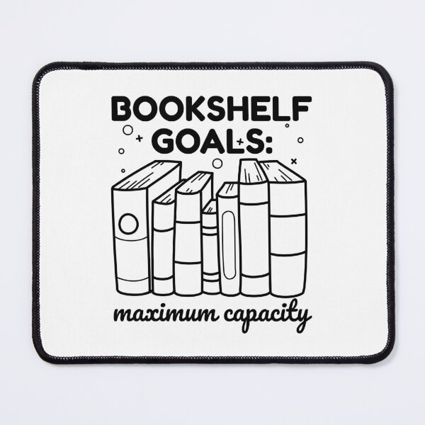 Item preview, Bookshelf Goals maximum capacity Shelfish book addicts designed and sold by shmodev.